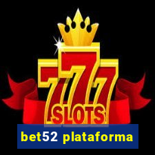 bet52 plataforma